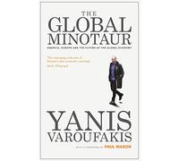 The Global Minotaur: America, Europe and the Future of the World Economy