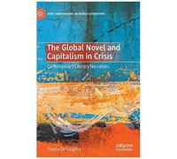 The Global Novel And Capitalism In Crisis