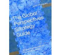 The Global Perspectives Strategy Guide: A Comprehensive Path for Teachers & Students