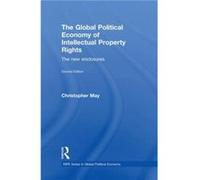 The Global Political Economy Of Intellectual Property Rights, 2nd Ed