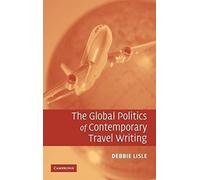 The Global Politics Of Contemporary Travel Writing