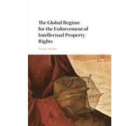 The Global Regime For The Enforcement Of Intellectual Property Rights