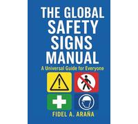 THE GLOBAL SAFETY SIGNS MANUAL: A Universal Guide for Everyone