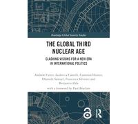 The Global Third Nuclear Age: Clashing Visions for a New Era in International Politics