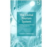The Global Tourism System, New Directions in Tourism Analysis Scarlett Cornelissen (Auteur)