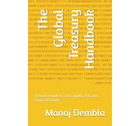 The Global Treasury Handbook: A Practical Guide to Cash, Liquidity, Risk, and Financial Control