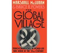 The Global Village: Transformations in World Life and Media in the 21st Century (Communication and Society)
