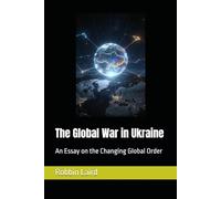 The Global War in Ukraine: An Essay on the Changing Global Order