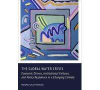 The Global Water Crisis: Economic Drivers, Institutional Failures, and Policy Responses in a Changing Climate