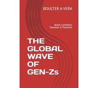 THE GLOBAL WAVE OF GEN-Zs: Bold! Confident! Talented & Powerful