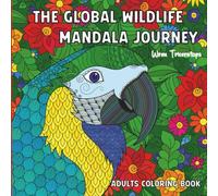 The Global Wildlife Mandala Journey: Explore 50 Beautifully Detailed Animals and Their Habitats: A Calming Coloring Experience for Adults Seeking Focus and Tranquility