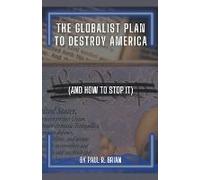 The Globalist Plan To Destroy America (And How To Stop It)