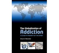 The Globalization of Addiction: A Study in Poverty of the Spirit