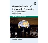 The Globalization of the World’s Economies A Concise Historical Introduction - James L._Newell - Routledge - ebook (ePub) - Livre