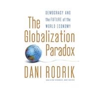 The Globalization Paradox: Democracy and the Future of the World Economy