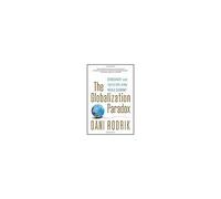 The Globalization Paradox: Democracy And The Future Of The World Economy