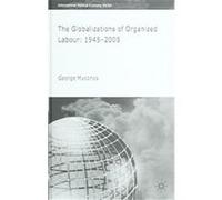 The Globalizations Of Organized Labour, International Political Economy Series George Myconos (Auteur)