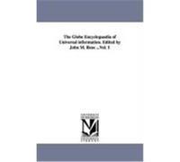 The Globe Encyclopaedia of Universal Information. Edited by John M. Ross ...Vol. 1 Ross, John M. (Auteur)