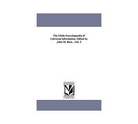 The Globe Encyclopaedia Of Universal Information. Edited By John M. Ross ...Vol. 3