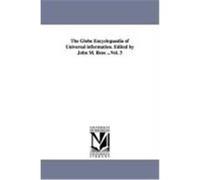 The Globe Encyclopaedia of Universal Information. Edited by John M. Ross ...Vol. 3 Ross, John M. (Auteur)