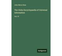 The Globe Encyclopaedia of Universal Information: Vol. VI