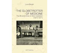 The Globetrotter of Medicine: The life and times of Aldo Castellani (1874-1971)