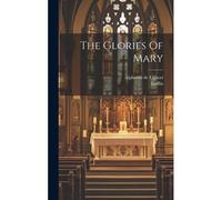 The Glories Of Mary