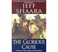 The Glorious Cause Jeff Shaara (Auteur)