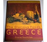 The Glorious Foods of Greece: Traditional Recipes from the Islands, Cities, and Villages