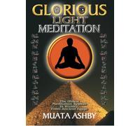 The Glorious Light Meditation Technique of Ancient Egypt (Oldest Meditation System in History, from Ancient Egypt) by Muata Ashby (2000-09-01)