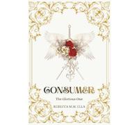 The Glorious One: Consumer (Dark Romantasy)