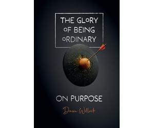 The Glory of Being Ordinary - Book 3: On Purpose