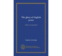 The glory of English prose: letters to my grandson