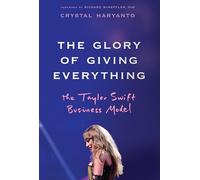 The Glory of Giving Everything: The Taylor Swift Business Model