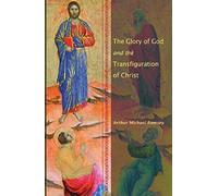 The Glory Of God And The Transfiguration Of Christ