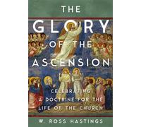 The Glory of the Ascension Celebrating a Doctrine for the Life of the Church - Ross Hastings - IVP Academic - ebook (ePub) - Livre