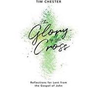 The Glory of the Cross by Tim Chester Inconnu (Auteur)