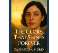 The Glory That Shines Forever