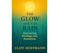 The Glow and the Rain: Uncovering Privilege into Awareness
