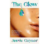 The Glow: 'Jane Austen on steroids' (Michael Cunningham, author of The Hours)
