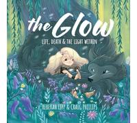 The Glow: Life, death & the light within
