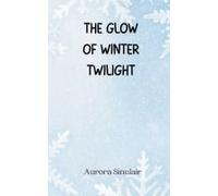 The Glow Of Winter Twilight