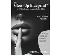 The Glow-Up Blueprint™: A 90-Day System to Align, Refine & Rise