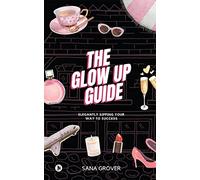 The Glow Up Guide: Elegantly Sipping Your Way To Success