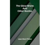 The Glow-Worm and Other Beetles