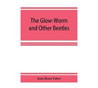 The Glow-Worm And Other Beetles
