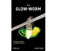 The Glow-worm: The Natural History of Lampyris noctiluca