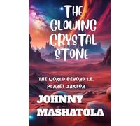 The Glowing Crystal Stone: The World Beyond i.e. Planet Zarton