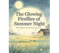 The Glowing Fireflies of Summer Night (Soft Nighttime Nature Story Ages 3-5)