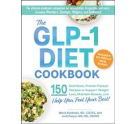The GLP-1 Diet Cookbook 150 Nutritious, Protein-Packed Recipes to Support Weight Loss, Maintain Muscle, and Help You Feel Your Best! - Marie Feldman - Adams Media - ebook (ePub) - Livre